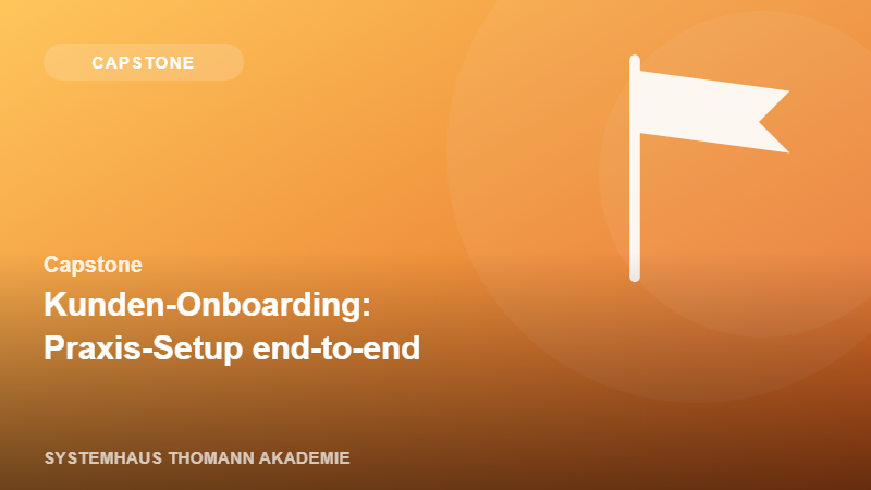 Capstone – Kunden-Onboarding: Praxis-Setup end-to-end