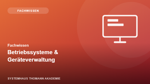 Fachwissen – Betriebssysteme & Geräteverwaltung